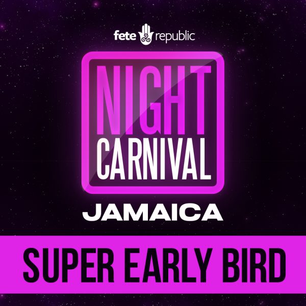 Night Carnival Jamaica | Super Early Bird | March 2026