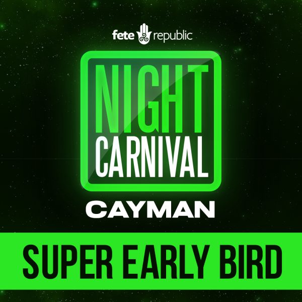 Night Carnival Cayman | Super Early Bird | May 2026