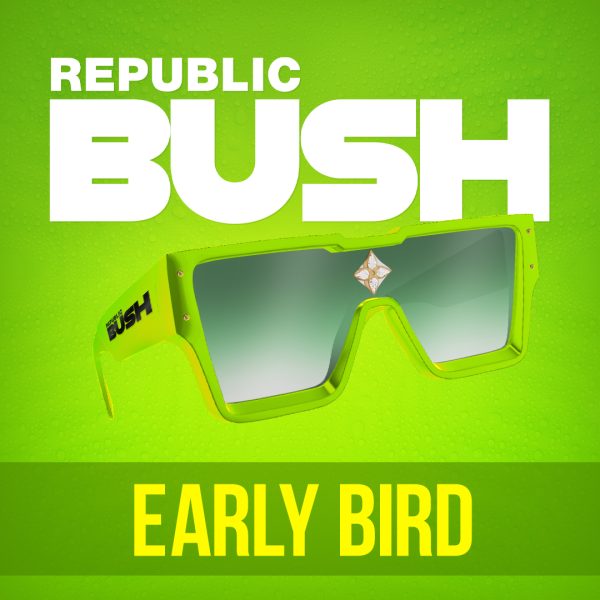 Republic Bush - Early Bird - April 2026