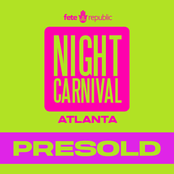 Night Carnival Atlanta | Presold | MAY 2026
